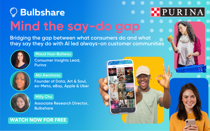 Closing the say do gap with consumer insight communities